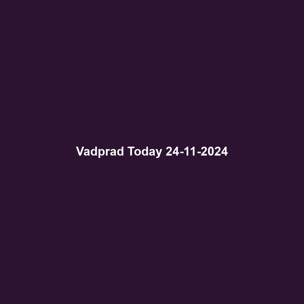 Vadprad Today 24-11-2024