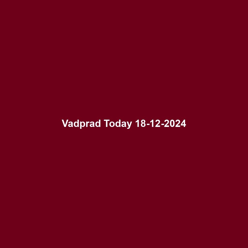 Vadprad Today 18-12-2024
