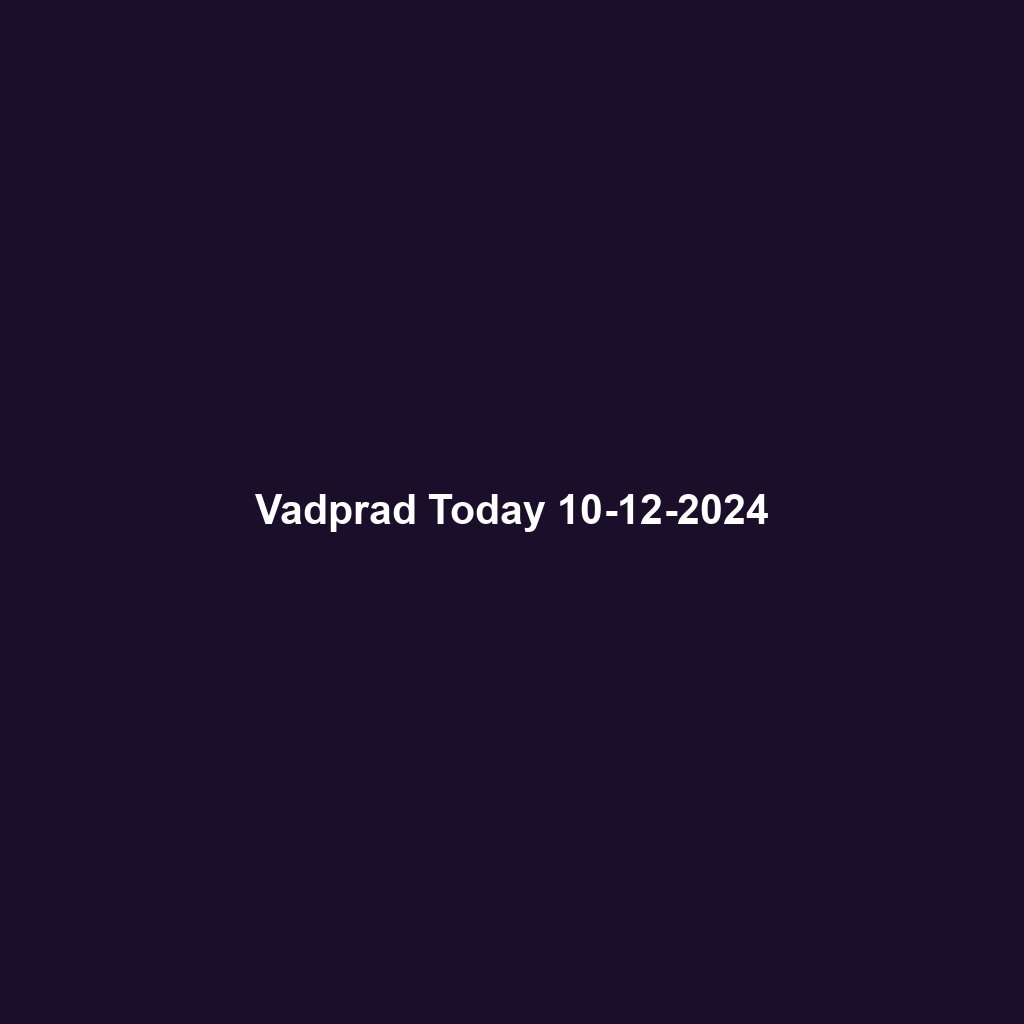 Vadprad Today 10-12-2024