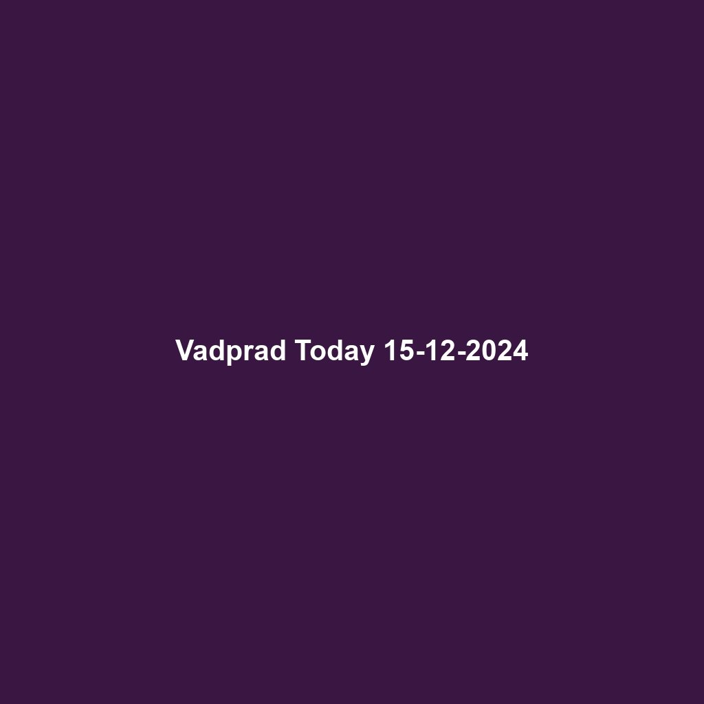 Vadprad Today 15-12-2024