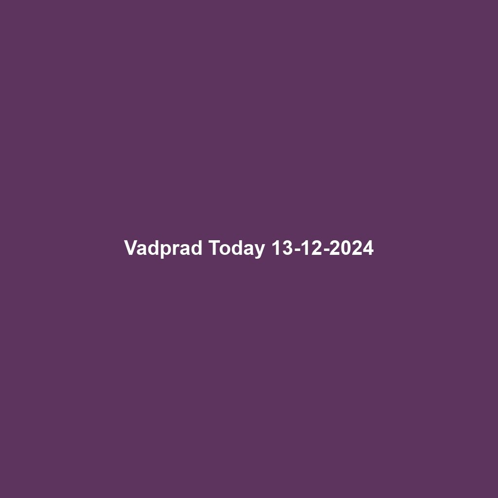 Vadprad Today 13-12-2024