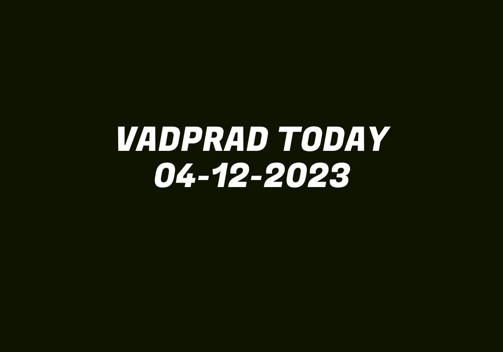 Vadprad Today 04-12-2023