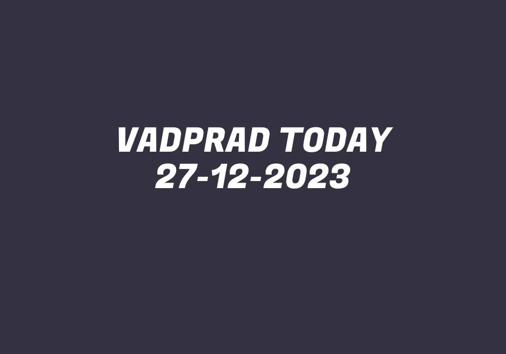 Vadprad Today 27-12-2023