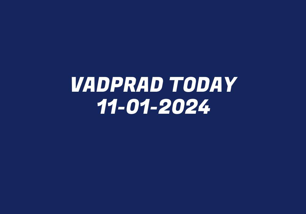 Vadprad Today 11-01-2024