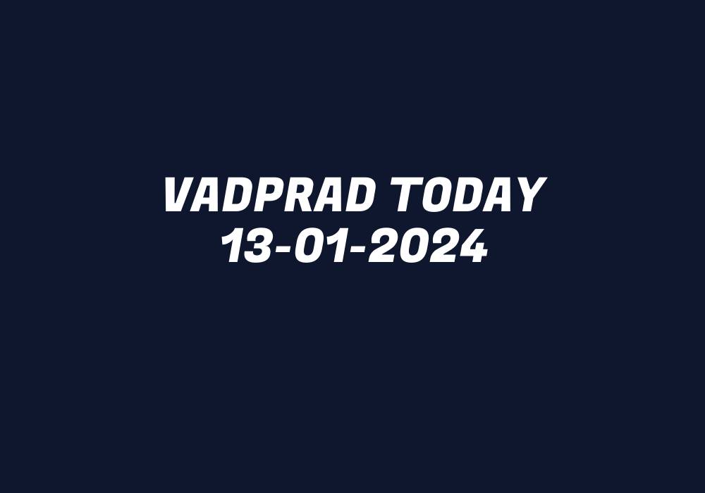 Vadprad Today 13-01-2024