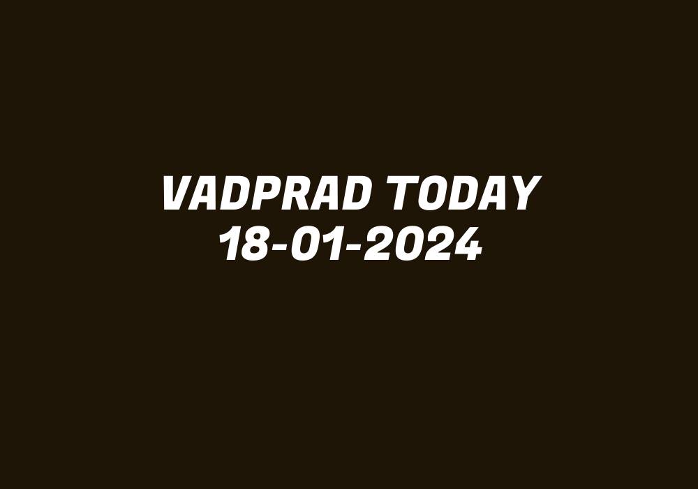 Vadprad Today 18-01-2024