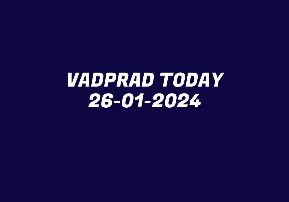 Vadprad Today 26-01-2024