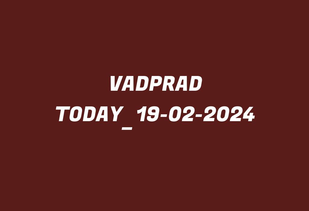 Vadprad Today_19-02-2024