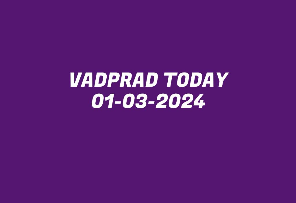 Vadprad Today 01-03-2024