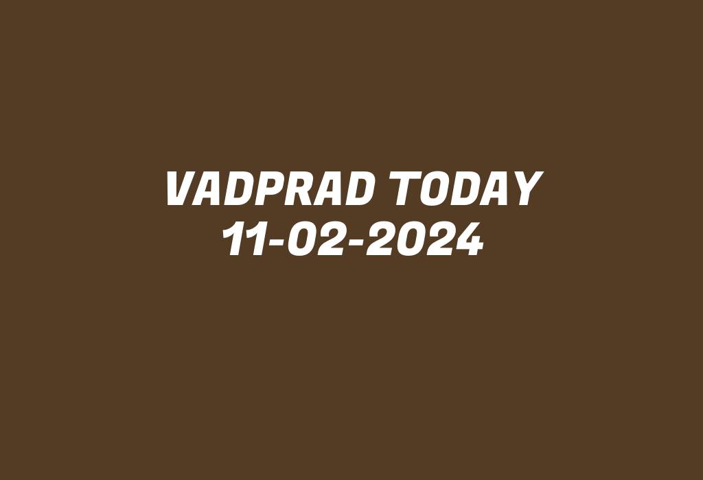 Vadprad Today 11-02-2024