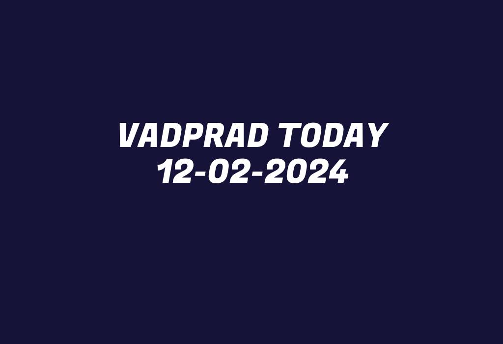 Vadprad Today 12-02-2024