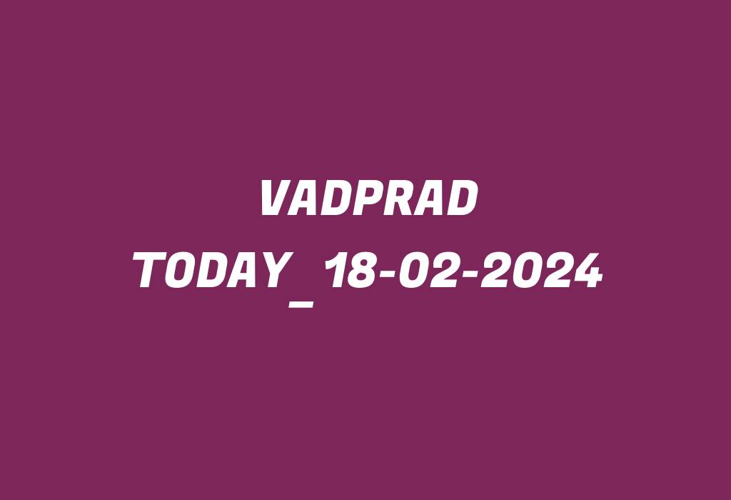 Vadprad Today_18-02-2024