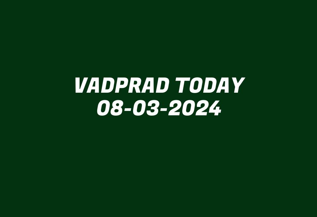 Vadprad Today 08-03-2024