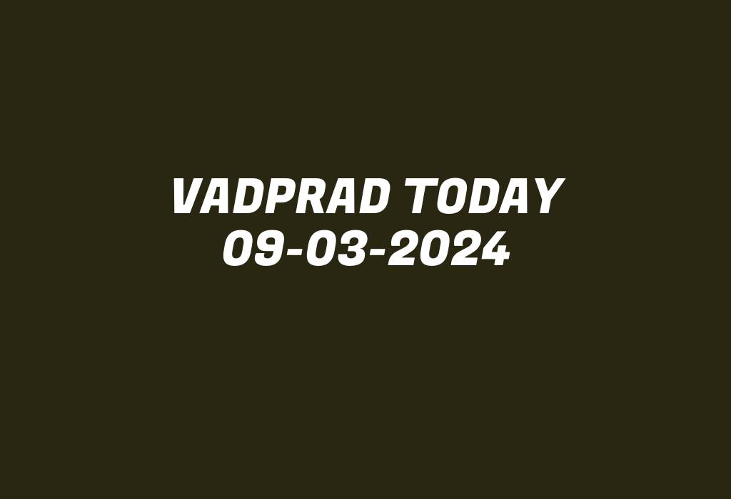 Vadprad Today 09-03-2024