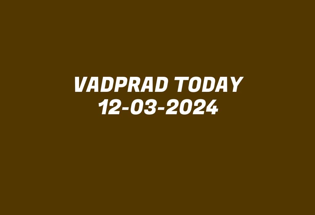 Vadprad Today 12-03-2024