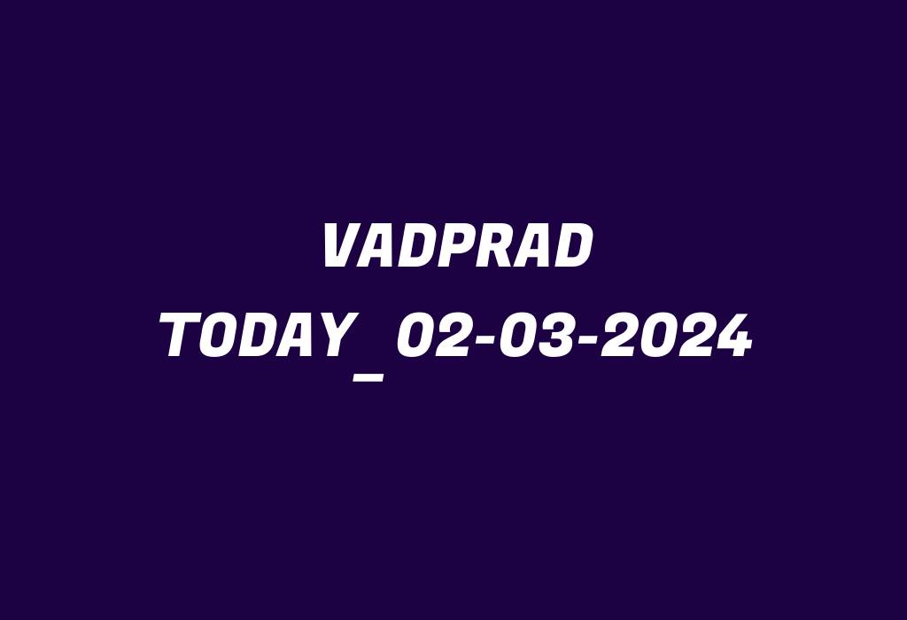 Vadprad Today_02-03-2024