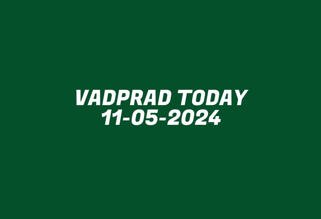 Vadprad Today 11-05-2024